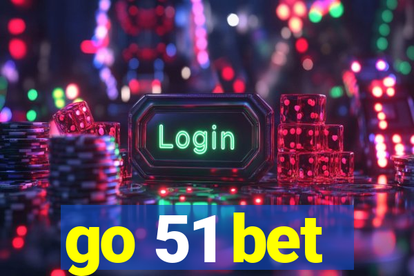 go 51 bet